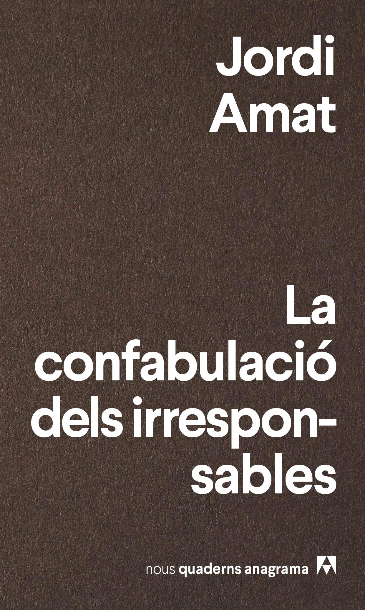 La confabulació dels irresponsables: 7 (Nuevos cuadernos Anagrama)