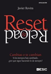 Reset & Reload. Cambias o te cambian. Si los tiempos han cambiado, ¿por qué sigue haciendo lo de siempre? (Divulgación)