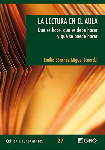 La Lectura En El Aula: Qué se hace, qué se debe hacer y qué se puede hacer: 027 (Critica y Fundamentos)