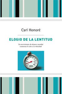 Elogio de la lentitud.T.D: Un movimiento mundial desafía el culto a la velocidad: 229 (No Ficción)