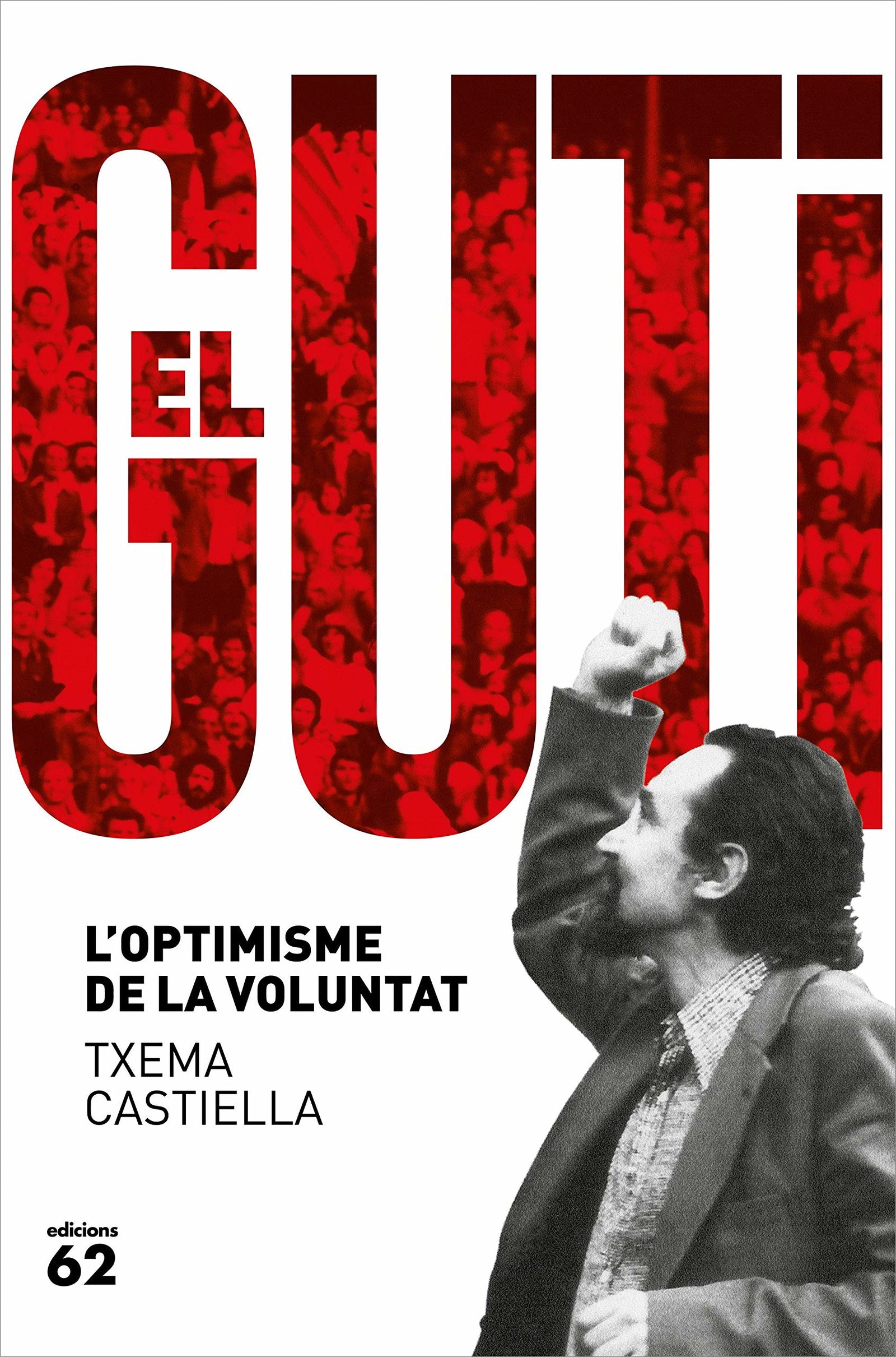 Antoni Gutiérrez Díaz, el Guti: L'optimisme de la voluntat (Biografies i Memòries)