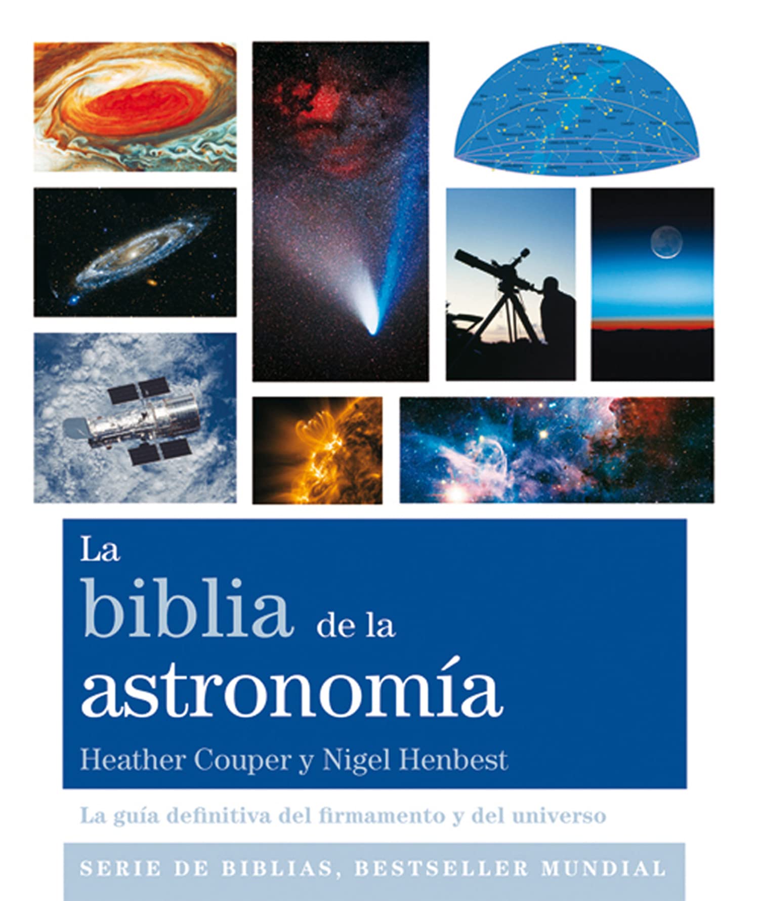La Biblia de la astronomía: La guía definitiva del firmamento y del universo. (SERIE DE BIBLIAS, BESTSELLER MUNDIAL)