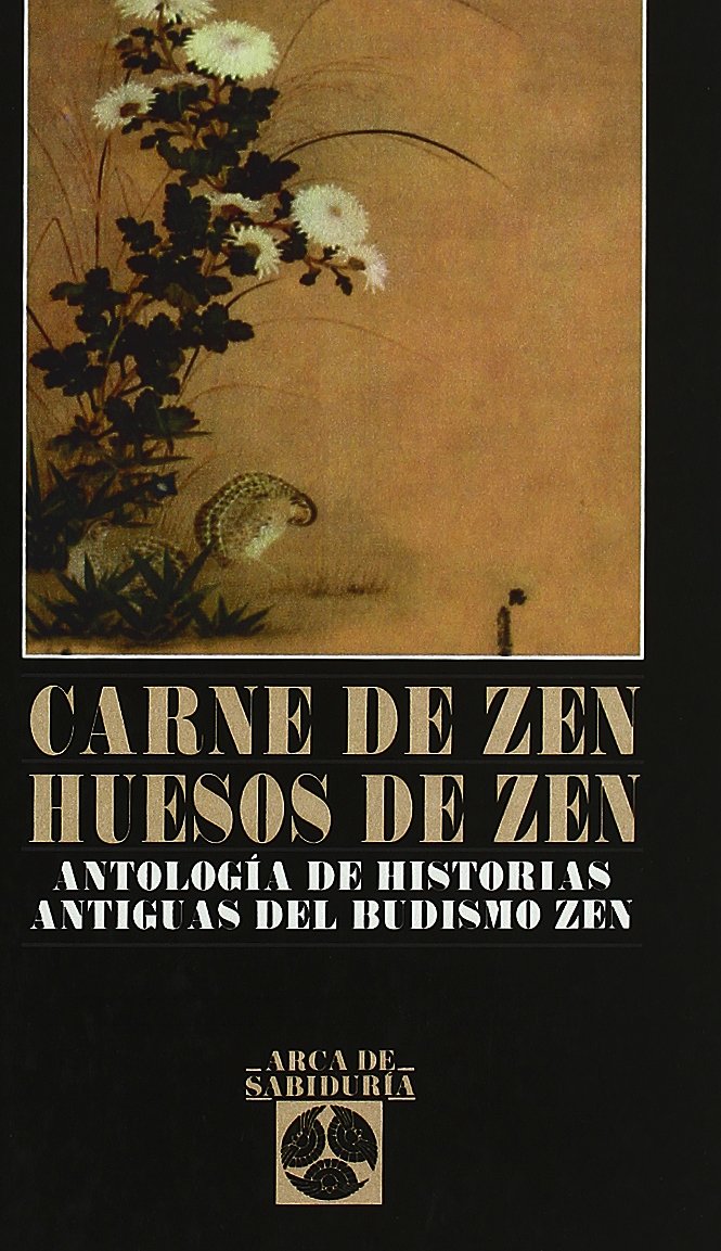 Carne De Zen, Huesos De Zen: Antología de historias antiguas del budismo zen (Arca de sabiduría)