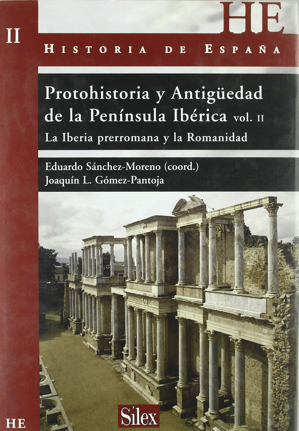 Protohistoria y Antigüedad de la Península Ibérica II : la Iberia prerromana y la romanidad: Las fuentes y la Iberia colonial (Historia de España)
