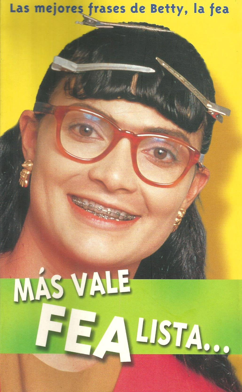 Mas vale fea lista que... (las mejores frases de betty la fea)