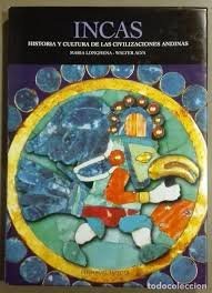 Incas: Historia Y Cultura De Las Civilizaciones Andinas