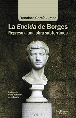 La Eneida de Borges: Regreso a una obra subterránea (Análisis y crítica)