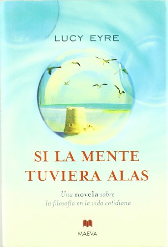 Si la mente tuviera alas: Una novela sobre la filosofía en la vida cotidiana. (Palabras abiertas)