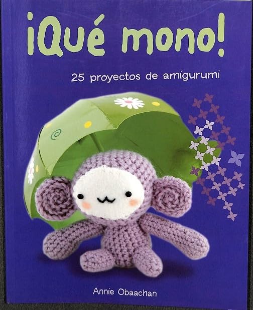 ¡Qué Mono! 25 Proyectos De Amigurumi