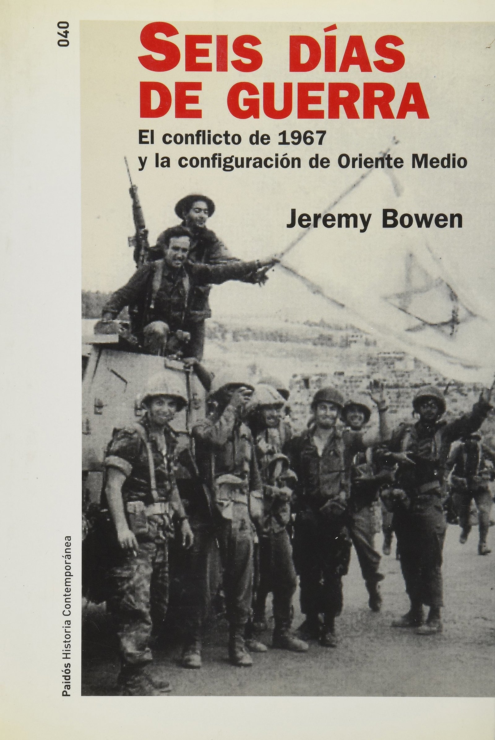 Seis días de guerra : el conflicto de 1967 y la configuración de Oriente Medio (Historia Contemporanea/ Contemporary History)