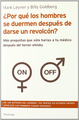¿Por qué los hombres se duermen después de darse un revolcón?: Más preguntas que solo harías a tu médico después del tercer whisky (ATALAYA)
