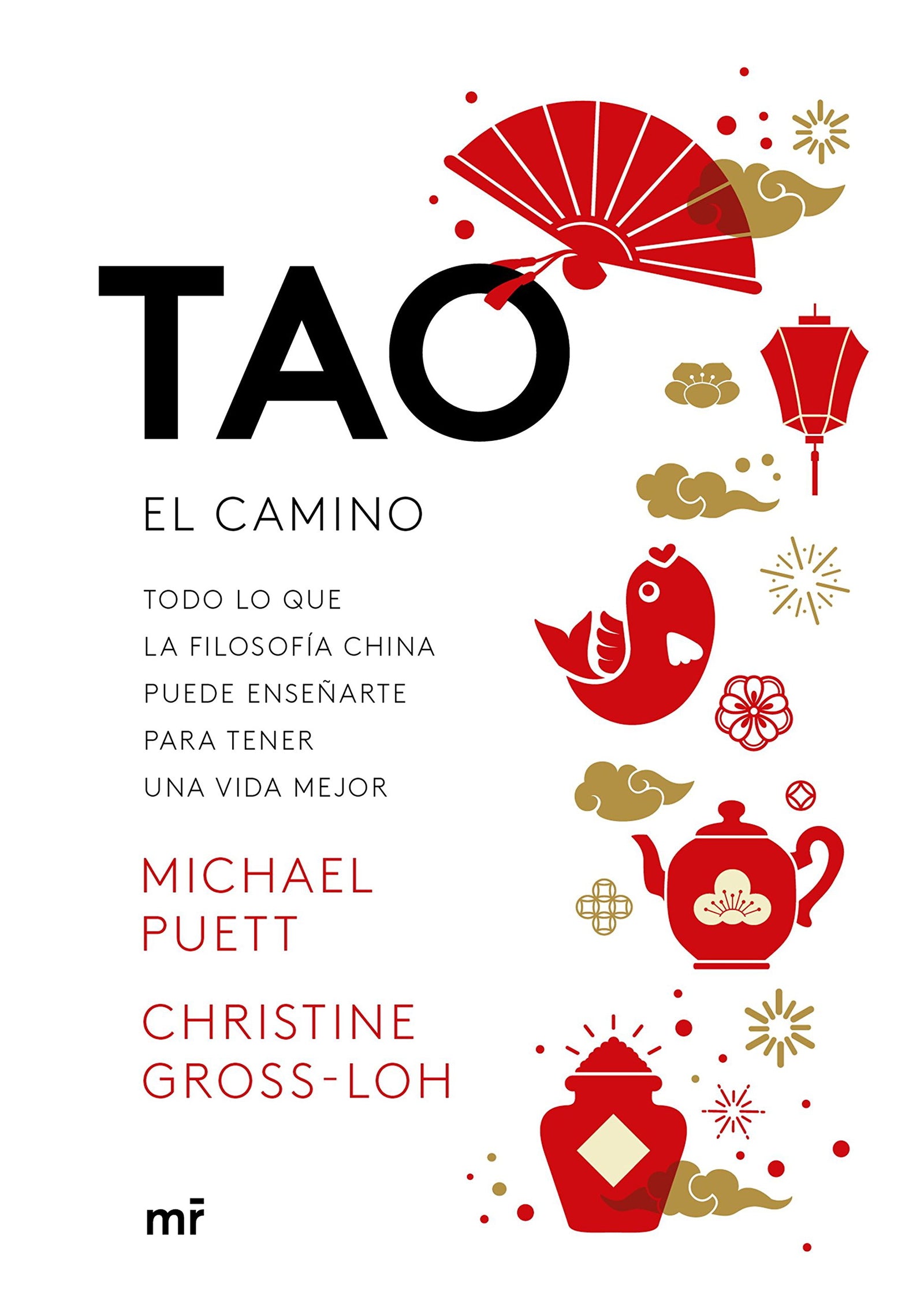 Tao. El camino: Todo lo que la filosofía china puede enseñarte para tener una vida mejor (Martínez Roca)