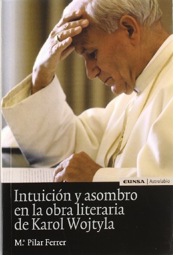 Intuición y asombro en la obra literaria de Karol Wojtyla