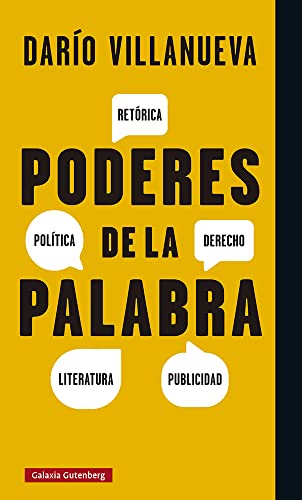 Poderes de la palabra: Retórica, política, derecho, literatura, publicidad (Ensayo)