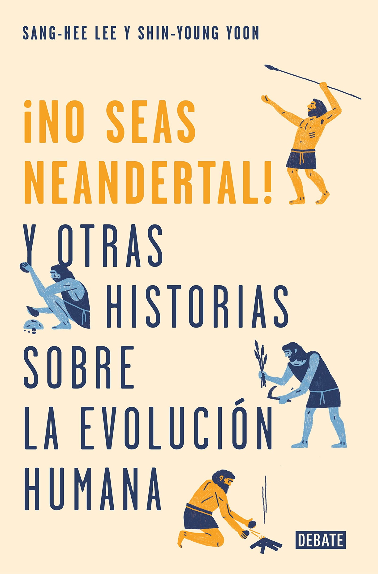 ¡No seas neandertal!: y otras historias sobre la evolución humana (Ciencia y Tecnología)
