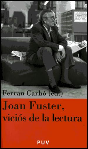 Joan Fuster, viciós de la lectura: II Jornada «Joan Fuster» (Sueca, 4 de novembre de 2004): 1 (Càtedra Joan Fuster)