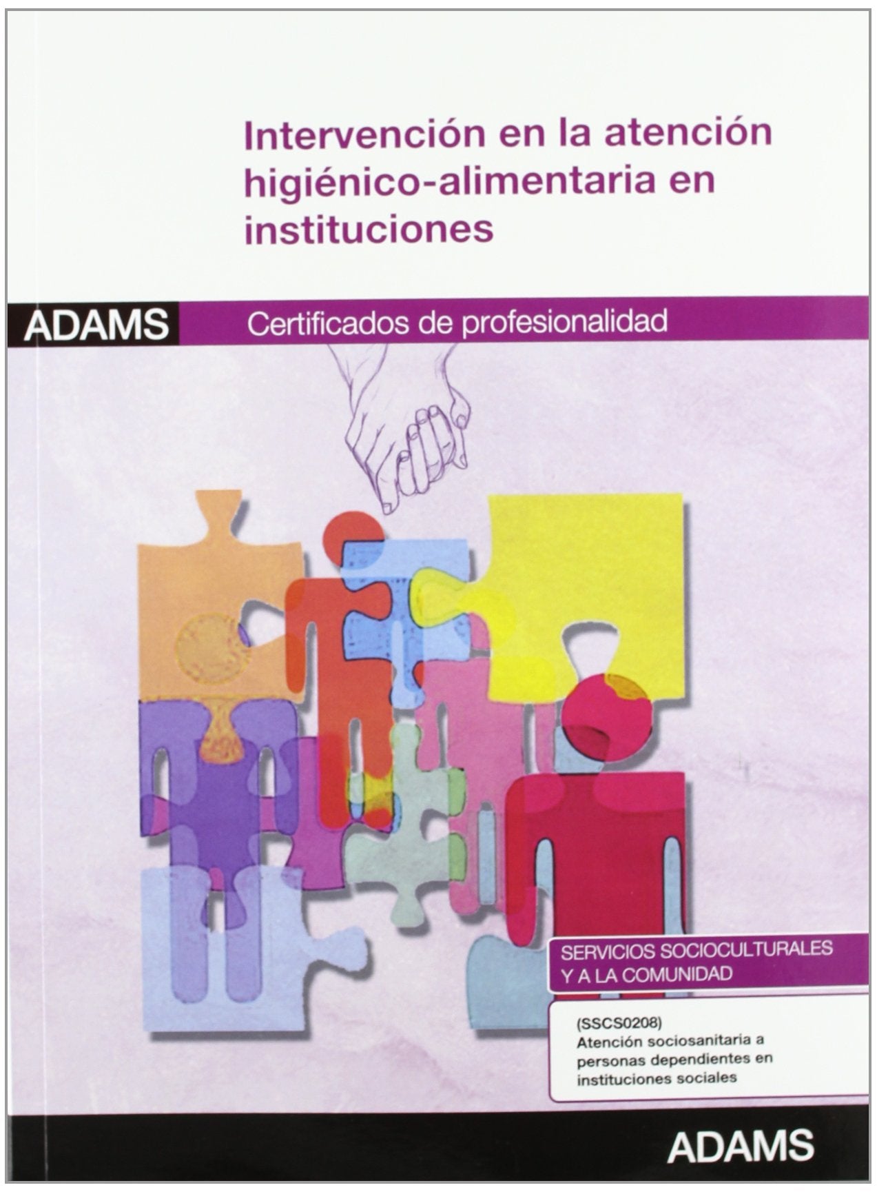 Intervención en la atención higiénico-alimentaria en instituciones: certificado de profesionalidad atención sociosanitaria a personas dependientes en instituciones (O.VARIAS)
