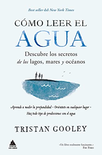 Cómo leer el agua: Descubre los secretos de los lagos, mares y océanos (Ático Bolsillo)