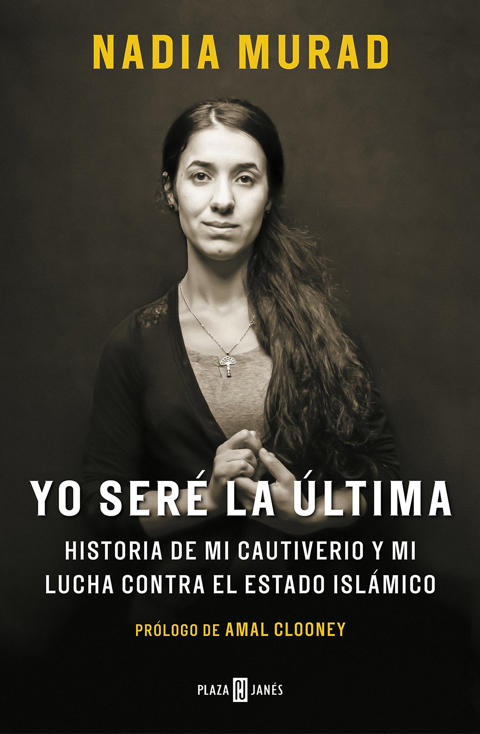 Yo seré la última: Historia de mi cautiverio y mi lucha contra el Estado Islámico (Obras diversas)