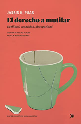 El derecho a mutilar: Debilidad, capacidad, discapacidad: 1 (Serie General Universitaria)