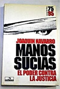 Manos sucias * el poder contra la justicia (Grandes Temas)