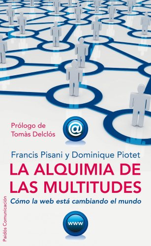 La alquimia de las multitudes: Cómo la web está cambiando el mundo: 1 (Comunicación)