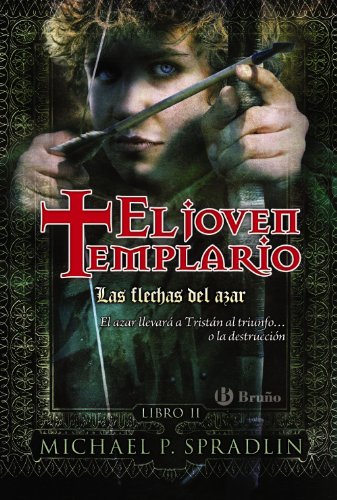 Las flechas del azar. El joven templario. Libro segundo (Castellano - Juvenil - Narrativa - El Joven Templario)