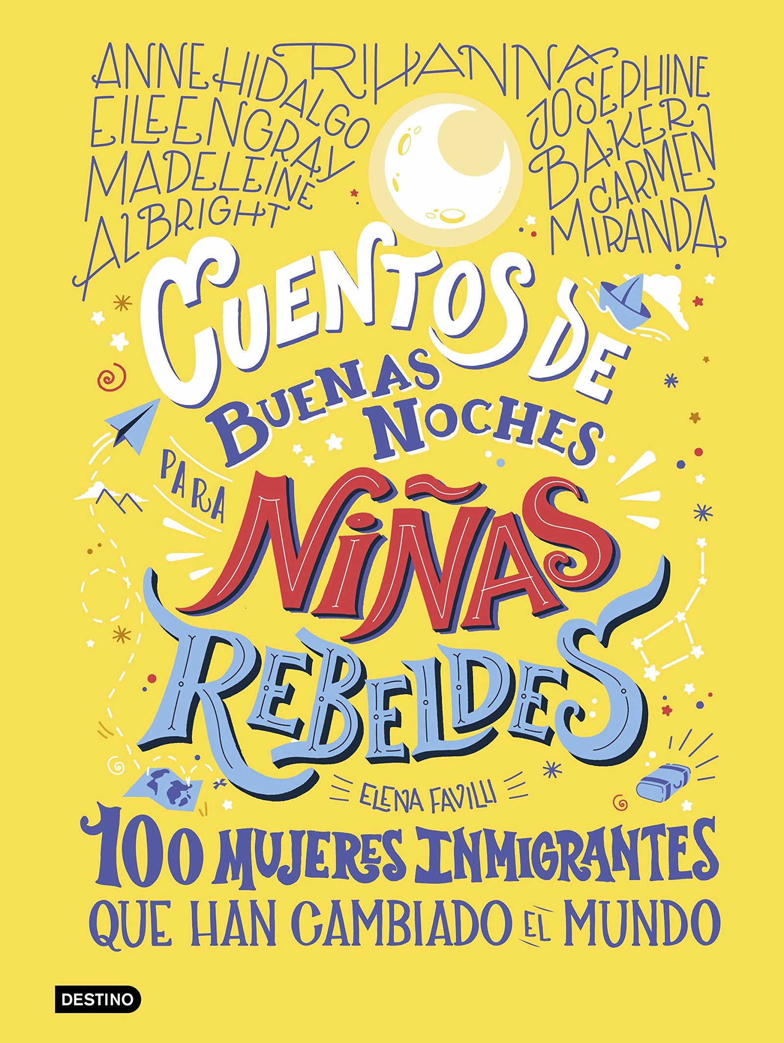 Cuentos de buenas noches para niñas rebeldes 3: 100 mujeres inmigrantes que han cambiado el mundo (Libros ilustrados)