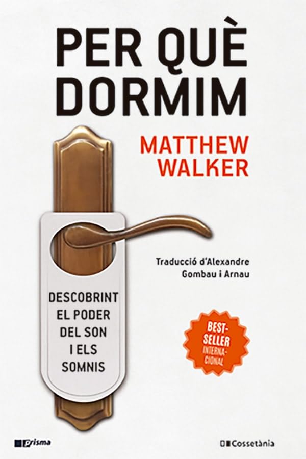 Per què dormim: Descobrint el poder del son i els somnis: 63 (Prisma)