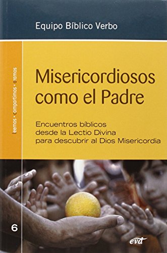 Misericordiosos como El Padre: Encuentros bíblicos desde la Lectio Divina para descubrir al Dios Misericordia (Animación Bíblica de la Pastoral)