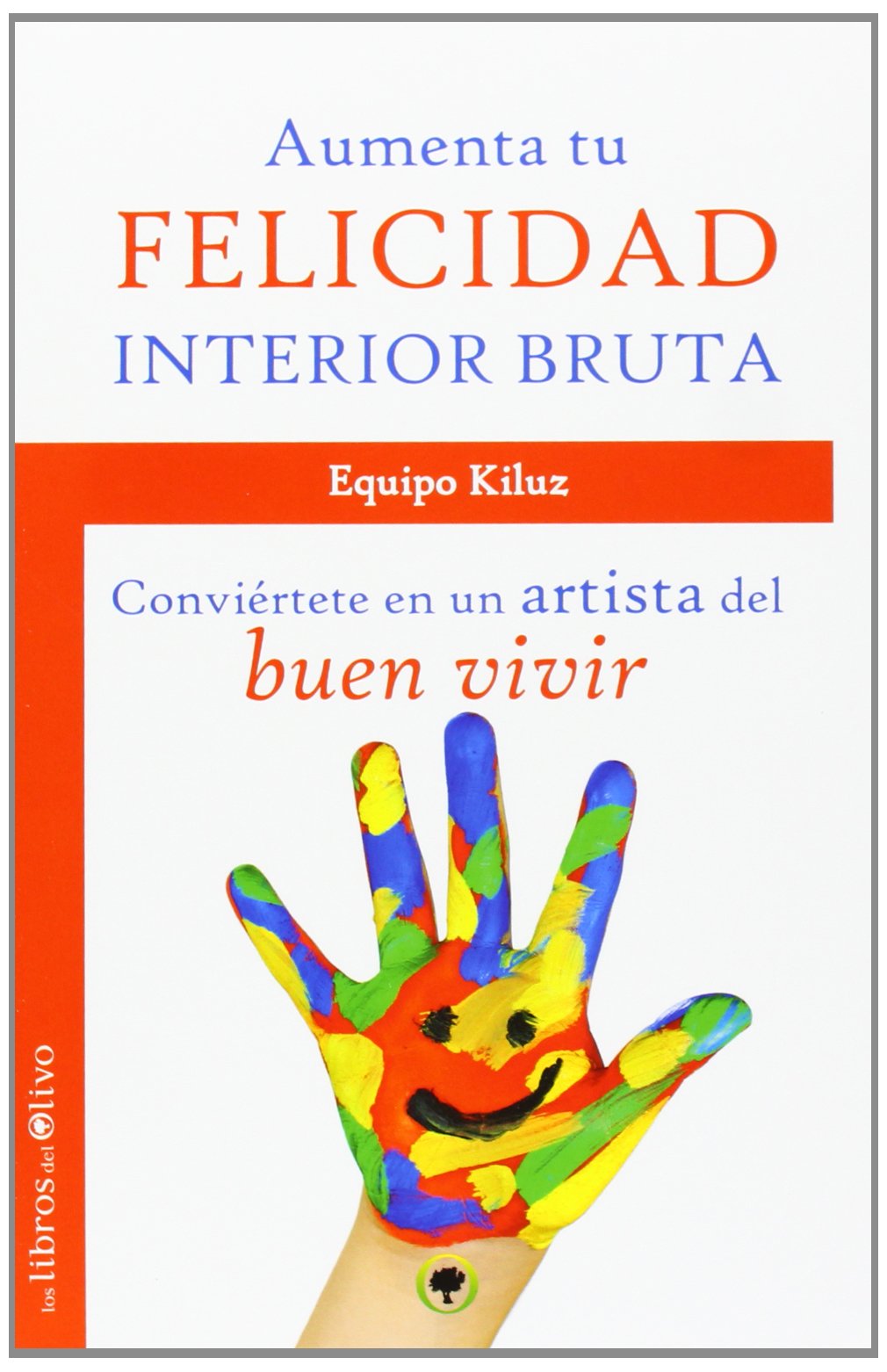 AUMENTA TU FELICIDAD INTERIOR BRUTA: CONVIÉRTETE EN UN ARTISTA DEL BUEN VIVIR (JARDÍN VERDE)