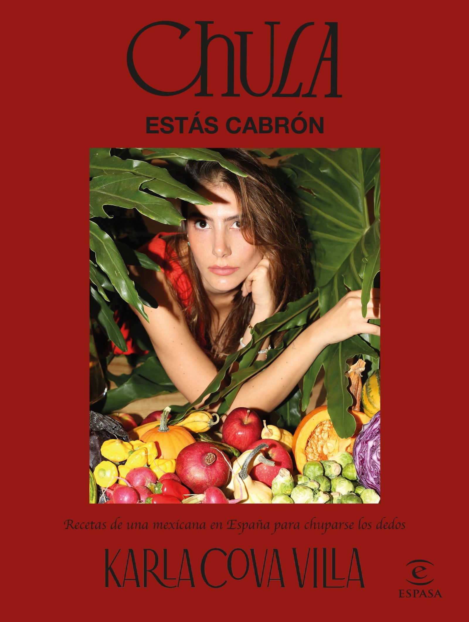 Chula, estás cabrón: Recetas de una mexicana en España para chuparse los dedos (Espasa Gastronomía)