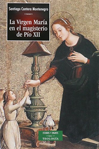 La Virgen María en el Magisterio de Pío XII (ESTUDIOS Y ENSAYOS)