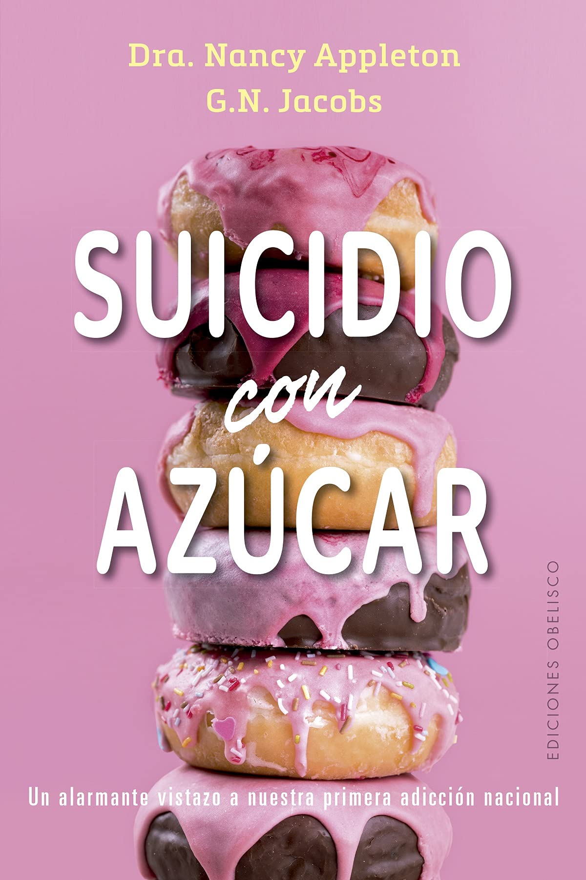 Suicidio con Azúcar: Un Alarmante Vistazo a Nuestra Primera Adiccion Nacional (Salud y vida natural)