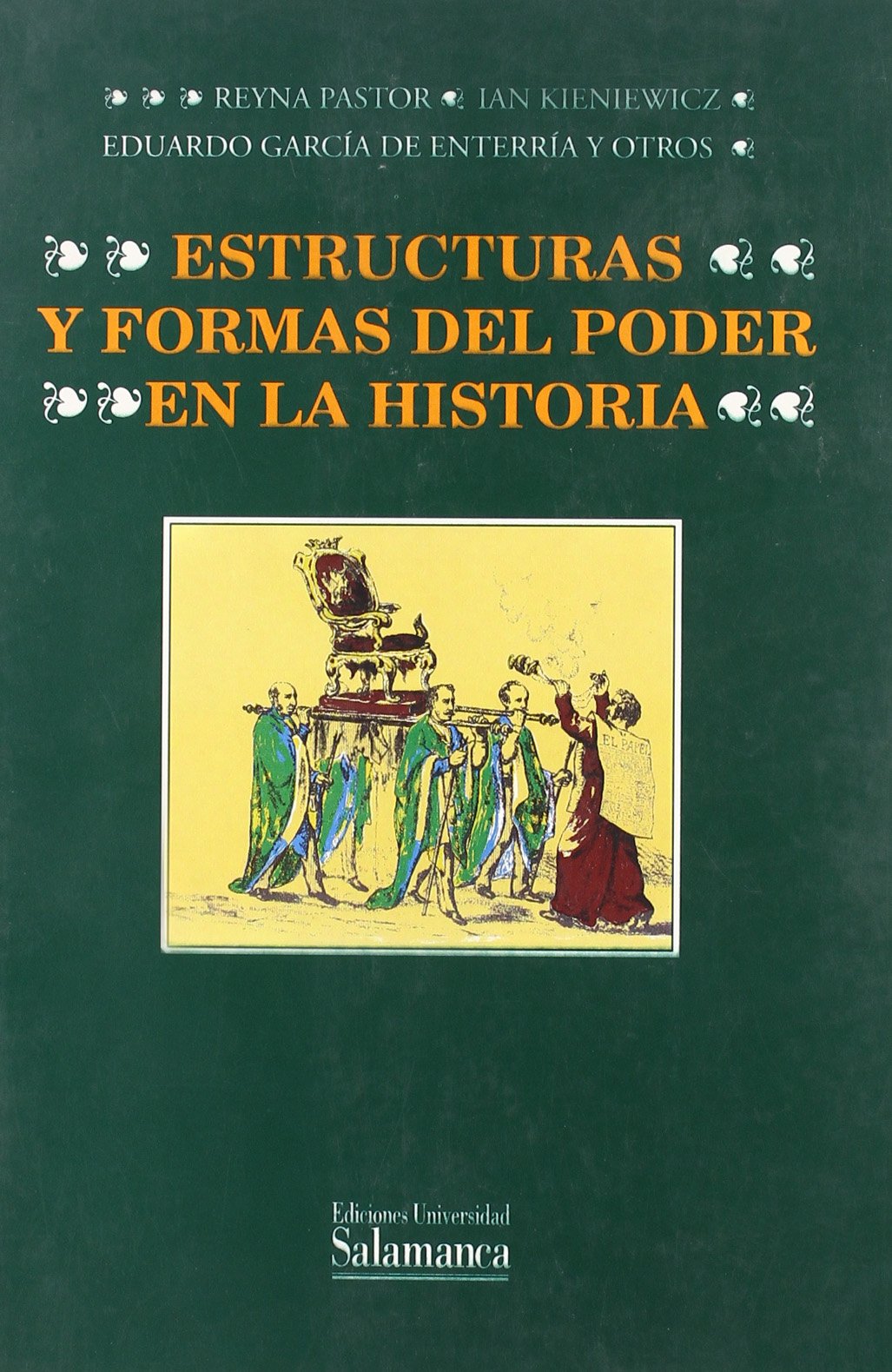 Estructuras y formas del poder en la historia (ESTUDIOS HISTORICOS Y GEOGRAFICOS)