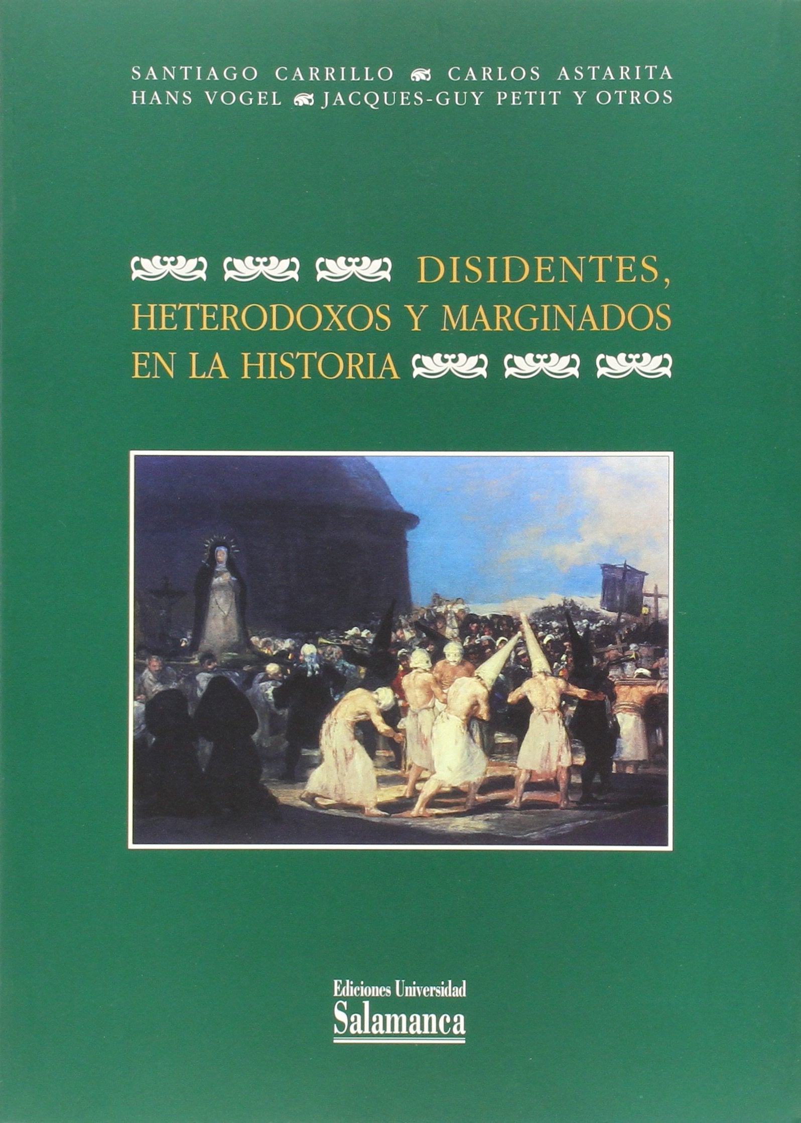 DISIDENTES, HETERODOXOS Y MARGINADOS EN LA HISTORIA: Novenas Jornadas de Estudios Historicos Organizadas Por El Departamento de Historia Medieval, ... 104 (ESTUDIOS HISTORICOS Y GEOGRAFICOS)