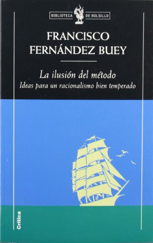 La ilusión del método: Ideas para un racionalismo bien temperado: 1 (Biblioteca de Bolsillo)