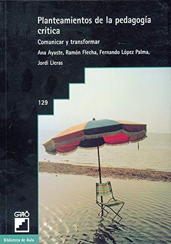 Planteamientos De La Pedagogía Crítica: Comunicar y transformar: 129 (Fundamentos de la educación)