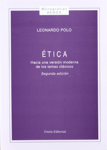 Ética, hacia una versión moderna de los temas clásicos