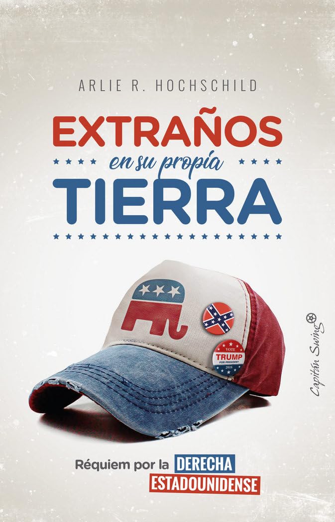 Extraños en su propia tierra: Requiem por la derecha estadounidense (ENSAYO)