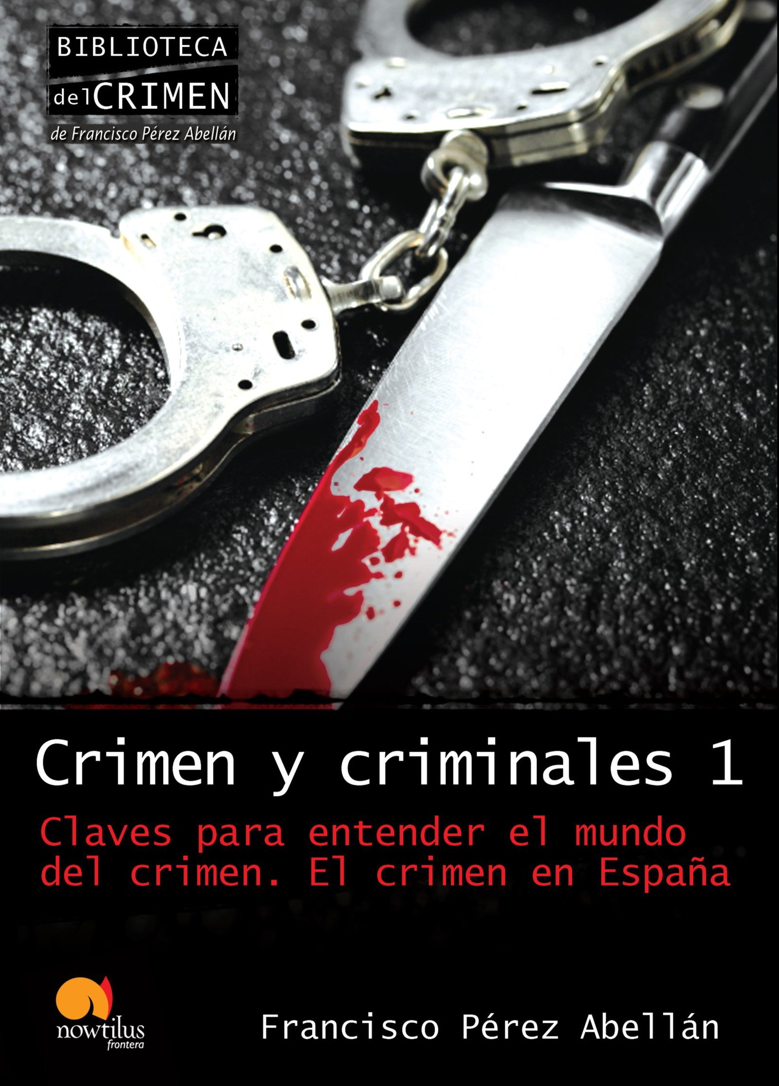 Crimen y criminales I: El crimen en España: 1 (Biblioteca del crimen)