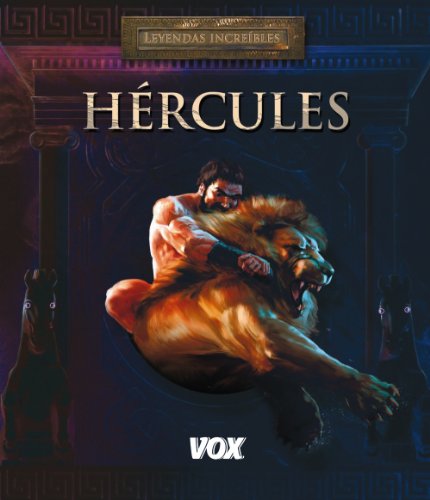 Hércules (Vox - Infantil / Juvenil - Castellano - A Partir De 5/6 Años - Colección Leyendas Increíbles)