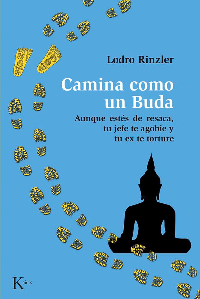 Camina como un Buda: Aunque estés de resaca, tu jefe te agobie y tu ex te torture. (Sabiduría perenne)