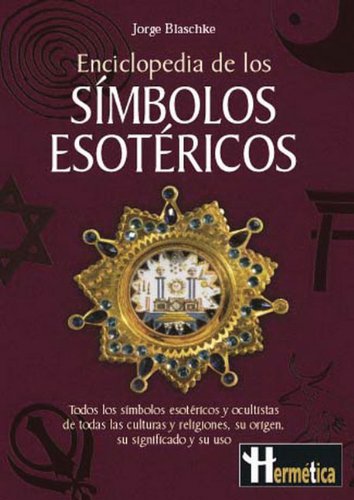 Enciclopedia de los simbolos esotericos / Encyclopedia of esoteric symbols (Hermeticaciencia Oculta)