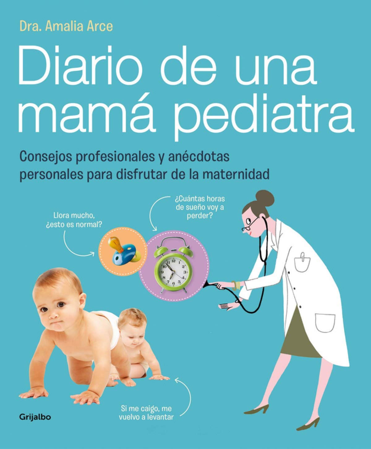 Diario de una mamá pediatra: Consejos profesionales y anécdotas personales para disfrutar de la maternidad (Embarazo, bebé y crianza)