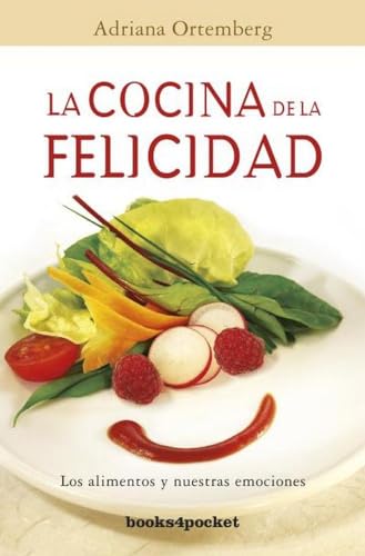 La Cocina De La Felicidad: Los alimentos y nuestras emociones: 1 (Books4pocket crec. y salud)