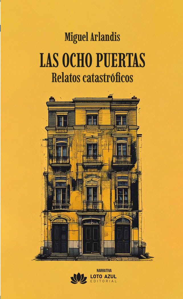 Las ocho puertas: Relatos catastróficos (Narrativa)