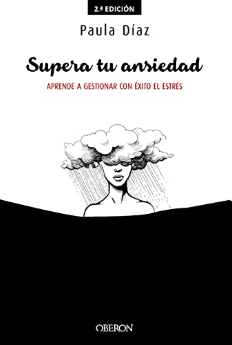 Supera tu ansiedad. Aprende a gestionar con éxito el estrés (Libros singulares)