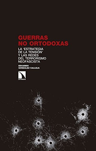 Guerras no ortodoxas: La estrategia de la tensión y las redes del terrorismo neo (Investigación y Debate)