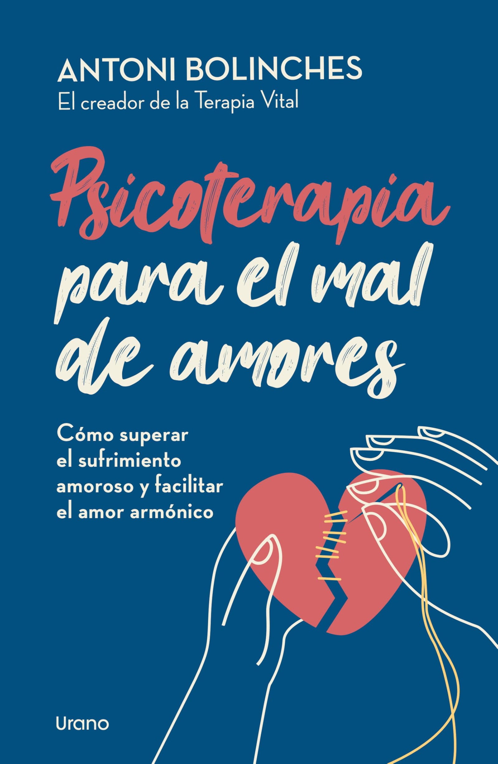 Psicoterapia para el mal de amores: Cómo superar el sufrimiento amoroso y facilitar el amor armónico (Crecimiento personal)